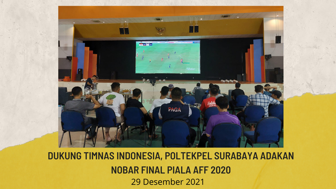 DUKUNG TIMNAS INDONESIA, POLTEKPEL SURABAYA ADAKAN NOBAR FINAL PIALA AFF 2020