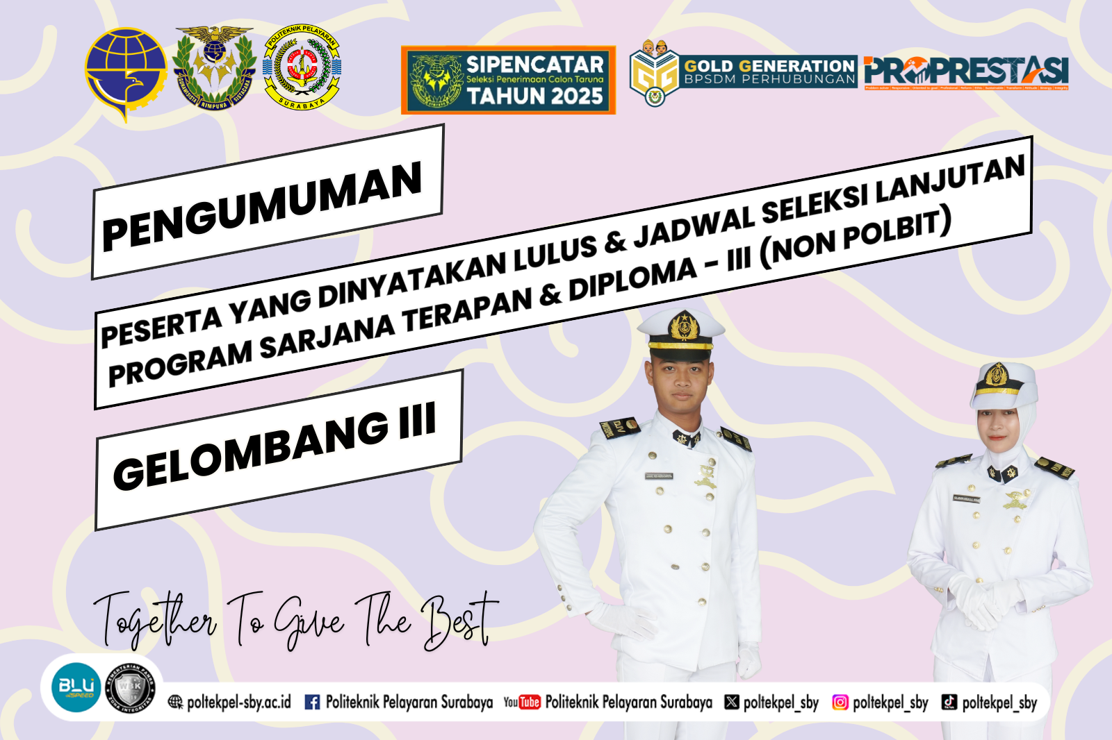 PENGUMUMAN PESERTA YANG DINYATAKAN LULUS DAN JADWAL PELAKSANAAN SELEKSI LANJUTAN SELEKSI PENERIMAAN CALON TARUNA DAN TARUNI (SIPENCATAR) PROGRAM SARJANA TERAPAN DAN DIPLOMA JALUR MANDIRI  (NON POLBIT) GELOMBANG III PADA POLITEKNIK PELAYARAN SURABAYA TAHUN AKADEMIK 2025/2026